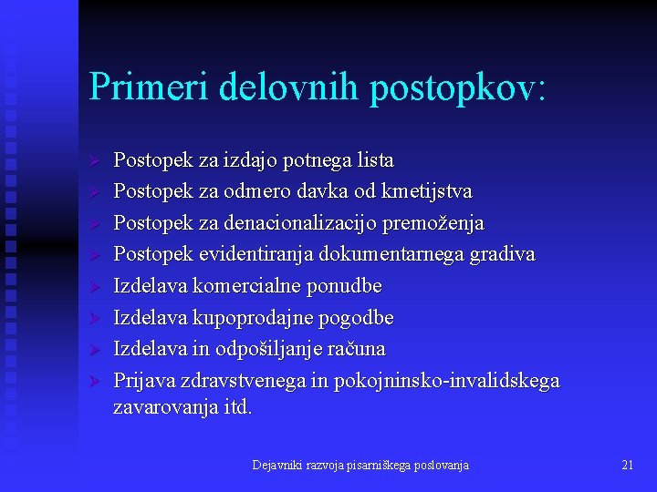 Primeri delovnih postopkov: Ø Ø Ø Ø Postopek za izdajo potnega lista Postopek za