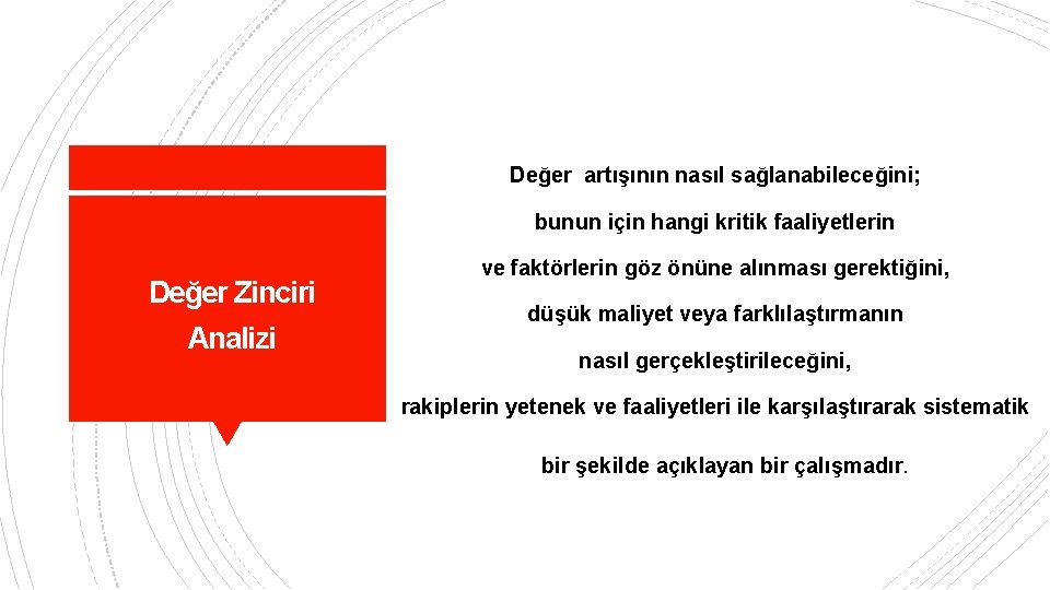 Değer artışının nasıl sağlanabileceğini; bunun için hangi kritik faaliyetlerin Değer Zinciri Analizi ve faktörlerin