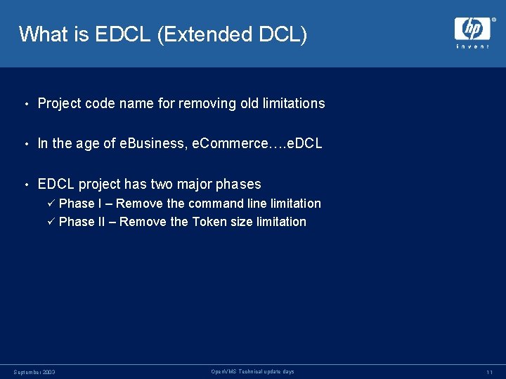 What is EDCL (Extended DCL) • Project code name for removing old limitations • What is EDCL (Extended DCL) • Project code name for removing old limitations •