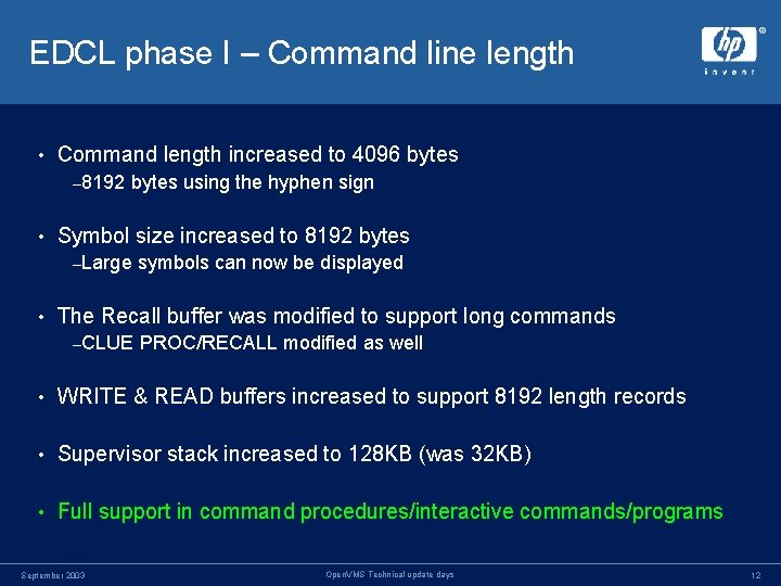 EDCL phase I – Command line length • Command length increased to 4096 bytes EDCL phase I – Command line length • Command length increased to 4096 bytes