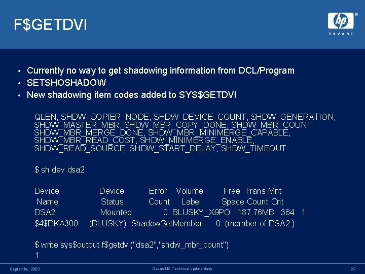 F$GETDVI Currently no way to get shadowing information from DCL/Program • SETSHOSHADOW • New F$GETDVI Currently no way to get shadowing information from DCL/Program • SETSHOSHADOW • New