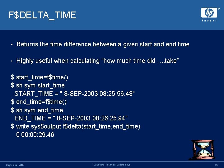 F$DELTA_TIME • Returns the time difference between a given start and end time • F$DELTA_TIME • Returns the time difference between a given start and end time •