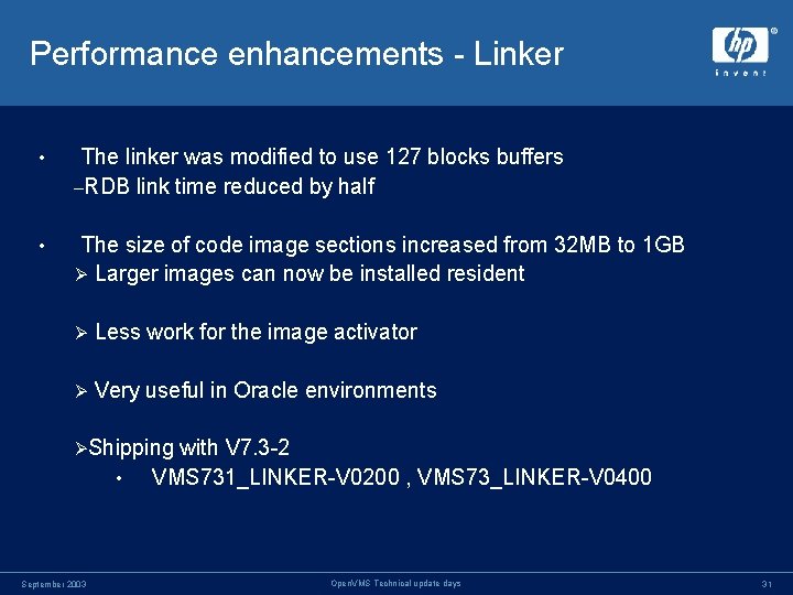 Performance enhancements - Linker • The linker was modified to use 127 blocks buffers Performance enhancements - Linker • The linker was modified to use 127 blocks buffers