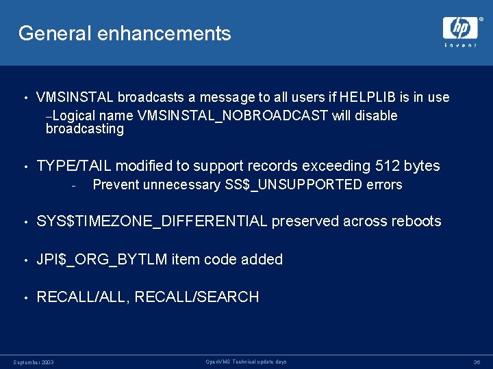 General enhancements • VMSINSTAL broadcasts a message to all users if HELPLIB is in General enhancements • VMSINSTAL broadcasts a message to all users if HELPLIB is in