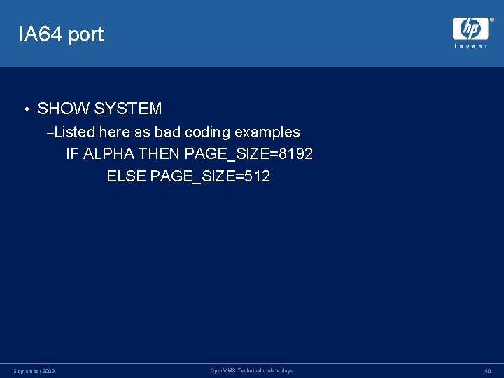 IA 64 port • SHOW SYSTEM –Listed here as bad coding examples IF ALPHA IA 64 port • SHOW SYSTEM –Listed here as bad coding examples IF ALPHA