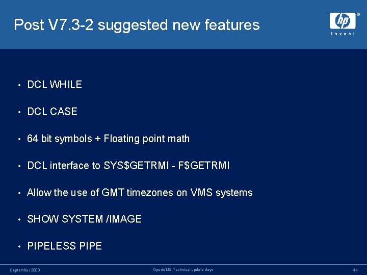 Post V 7. 3 -2 suggested new features • DCL WHILE • DCL CASE Post V 7. 3 -2 suggested new features • DCL WHILE • DCL CASE
