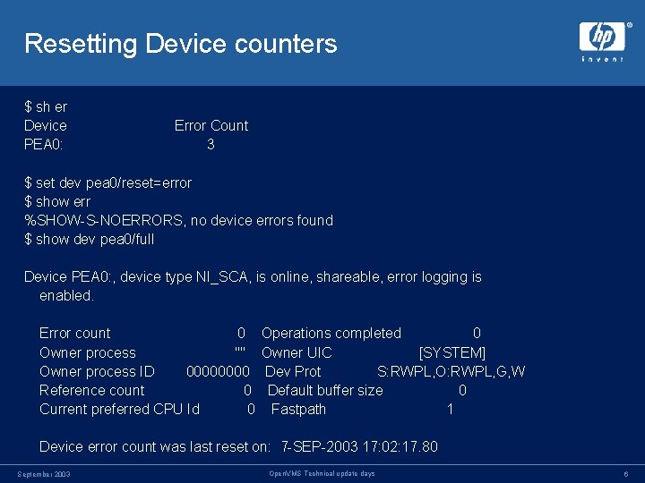 Resetting Device counters $ sh er Device PEA 0: Error Count 3 $ set Resetting Device counters $ sh er Device PEA 0: Error Count 3 $ set