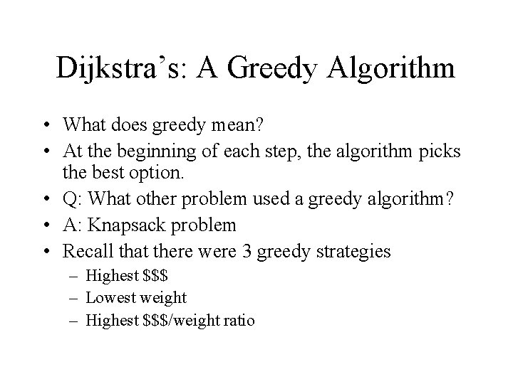 Dijkstra’s: A Greedy Algorithm • What does greedy mean? • At the beginning of