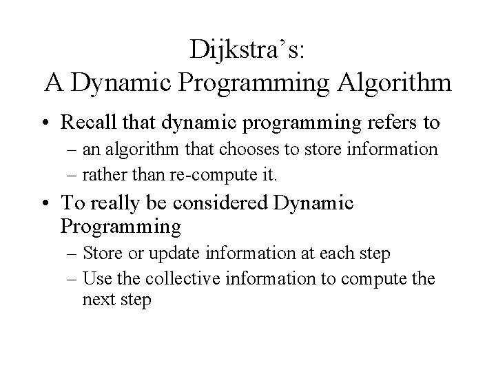 Dijkstra’s: A Dynamic Programming Algorithm • Recall that dynamic programming refers to – an