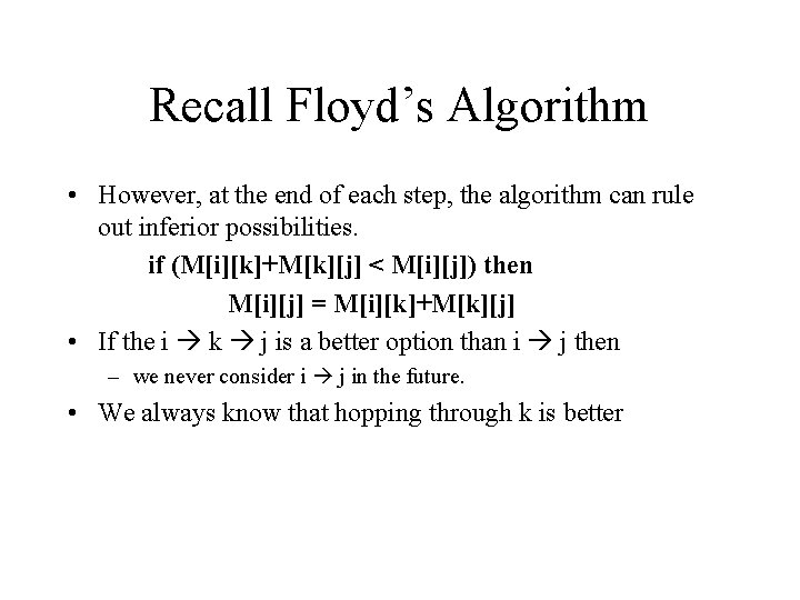 Recall Floyd’s Algorithm • However, at the end of each step, the algorithm can