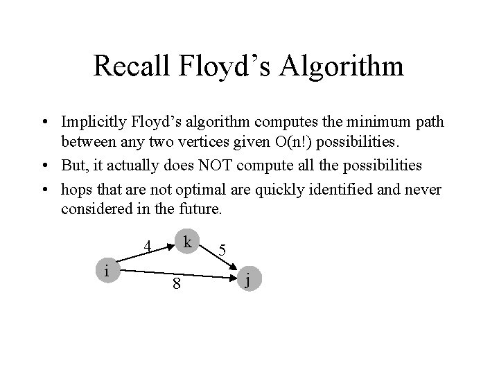 Recall Floyd’s Algorithm • Implicitly Floyd’s algorithm computes the minimum path between any two