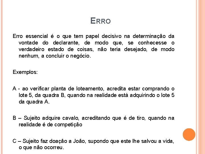 ERRO Erro essencial é o que tem papel decisivo na determinação da vontade do
