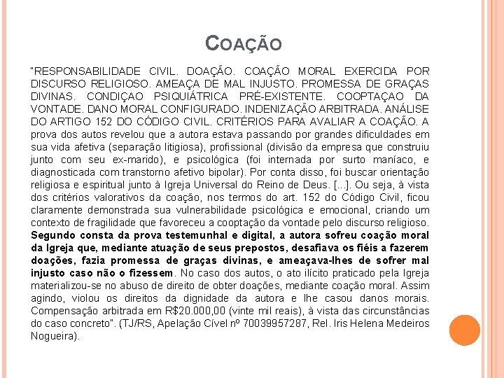 COAÇÃO “RESPONSABILIDADE CIVIL. DOAÇÃO. COAÇÃO MORAL EXERCIDA POR DISCURSO RELIGIOSO. AMEAÇA DE MAL INJUSTO.