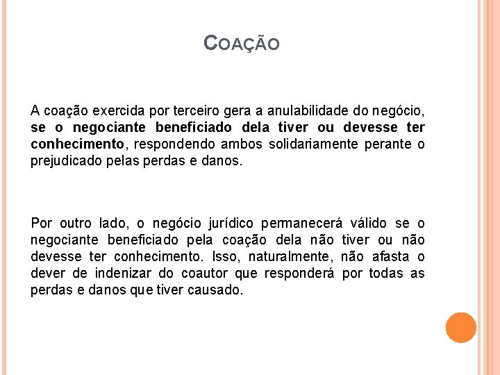COAÇÃO A coação exercida por terceiro gera a anulabilidade do negócio, se o negociante