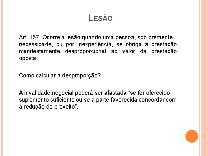 LESÃO Art. 157. Ocorre a lesão quando uma pessoa, sob premente necessidade, ou por