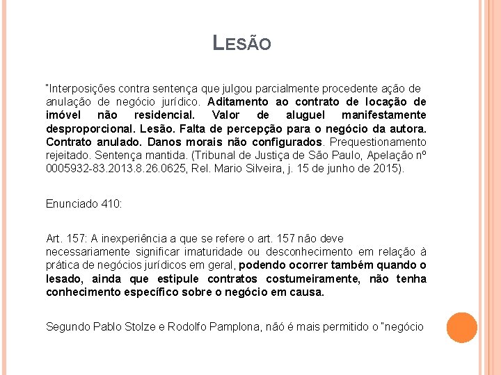 LESÃO “Interposições contra sentença que julgou parcialmente procedente ação de anulação de negócio jurídico.