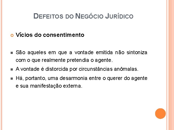 DEFEITOS DO NEGÓCIO JURÍDICO Vícios do consentimento n São aqueles em que a vontade