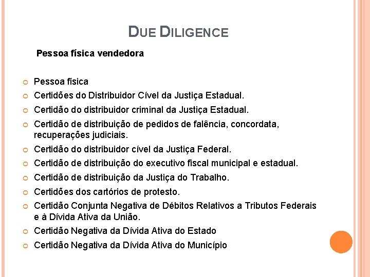 DUE DILIGENCE Pessoa física vendedora Pessoa física Certidões do Distribuidor Cível da Justiça Estadual.