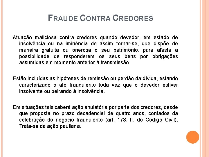 FRAUDE CONTRA CREDORES Atuação maliciosa contra credores quando devedor, em estado de insolvência ou