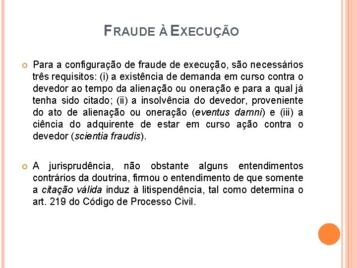FRAUDE À EXECUÇÃO Para a configuração de fraude de execução, são necessários três requisitos: