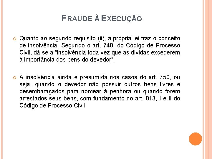 FRAUDE À EXECUÇÃO Quanto ao segundo requisito (ii), a própria lei traz o conceito