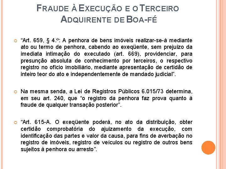 FRAUDE À EXECUÇÃO E O TERCEIRO ADQUIRENTE DE BOA-FÉ “Art. 659, § 4. º:
