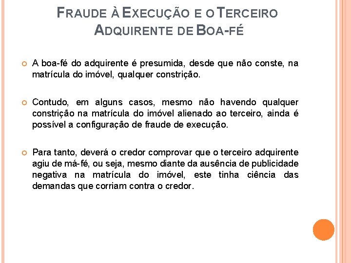 FRAUDE À EXECUÇÃO E O TERCEIRO ADQUIRENTE DE BOA-FÉ A boa-fé do adquirente é