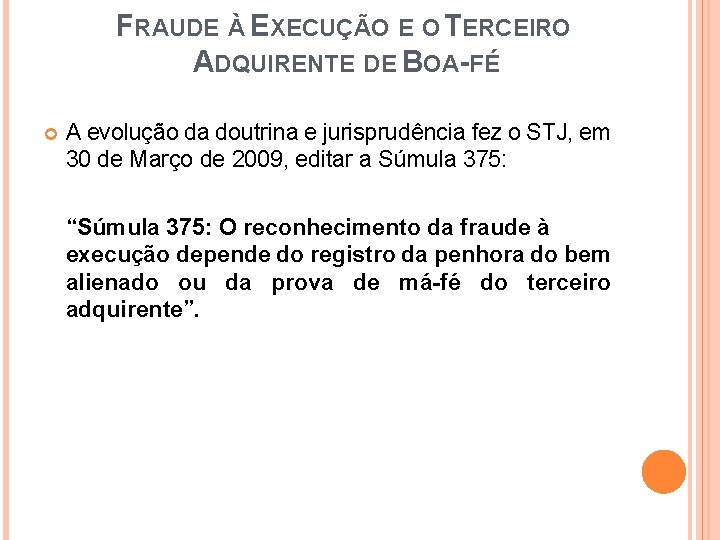 FRAUDE À EXECUÇÃO E O TERCEIRO ADQUIRENTE DE BOA-FÉ A evolução da doutrina e