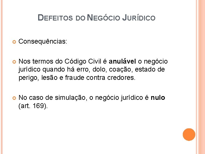 DEFEITOS DO NEGÓCIO JURÍDICO Consequências: Nos termos do Código Civil é anulável o negócio