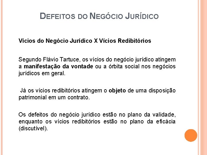 DEFEITOS DO NEGÓCIO JURÍDICO Vícios do Negócio Jurídico X Vícios Redibitórios Segundo Flávio Tartuce,