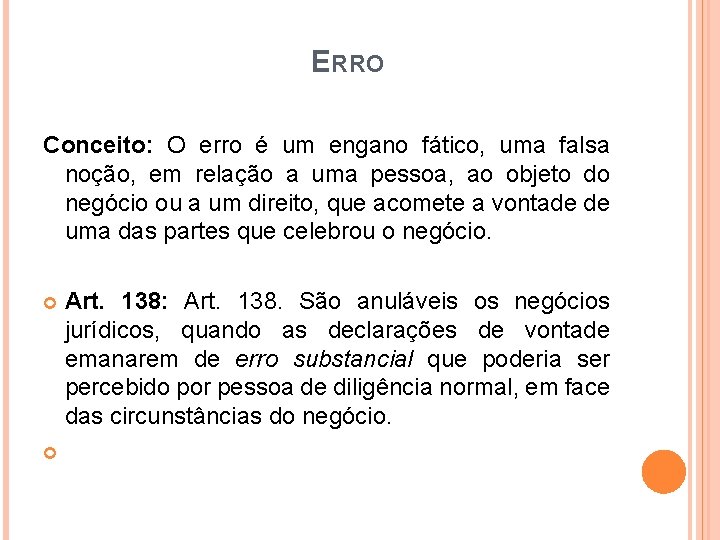 ERRO Conceito: O erro é um engano fático, uma falsa noção, em relação a