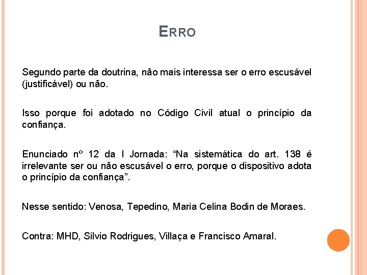ERRO Segundo parte da doutrina, não mais interessa ser o erro escusável (justificável) ou