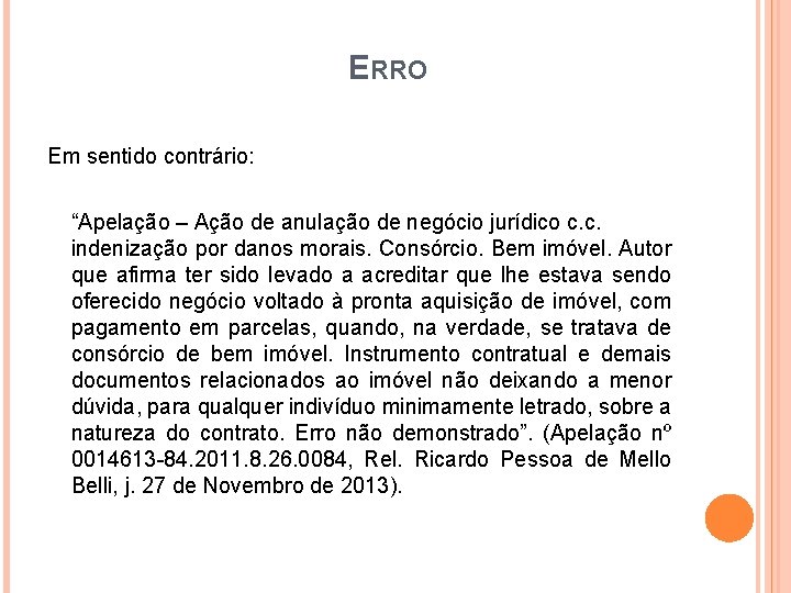 ERRO Em sentido contrário: “Apelação – Ação de anulação de negócio jurídico c. c.