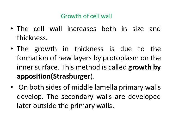 Growth of cell wall • The cell wall increases both in size and thickness.