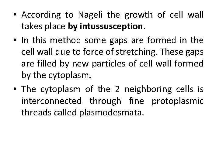  • According to Nageli the growth of cell wall takes place by intussusception.