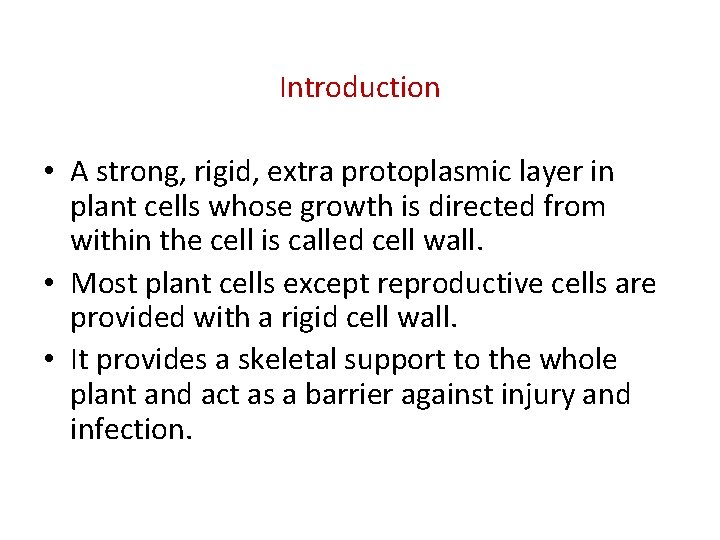 Introduction • A strong, rigid, extra protoplasmic layer in plant cells whose growth is