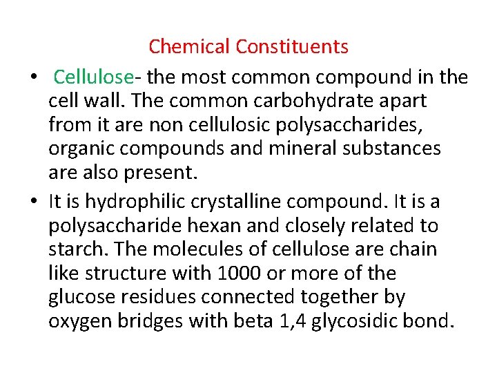 Chemical Constituents • Cellulose- the most common compound in the cell wall. The common