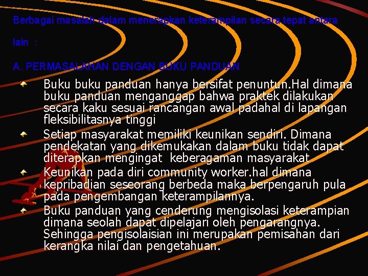 Berbagai masalah dalam menerapkan keterampilan secara tepat antara lain : A. PERMASALAHAN DENGAN BUKU