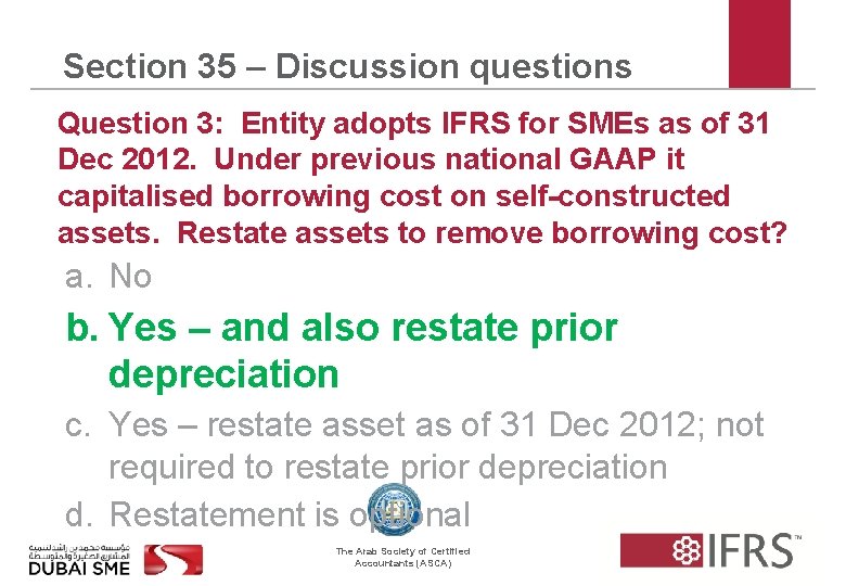 Section 35 – Discussion questions Question 3: Entity adopts IFRS for SMEs as of