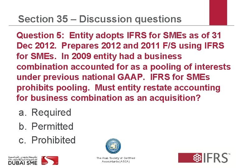 Section 35 – Discussion questions Question 5: Entity adopts IFRS for SMEs as of