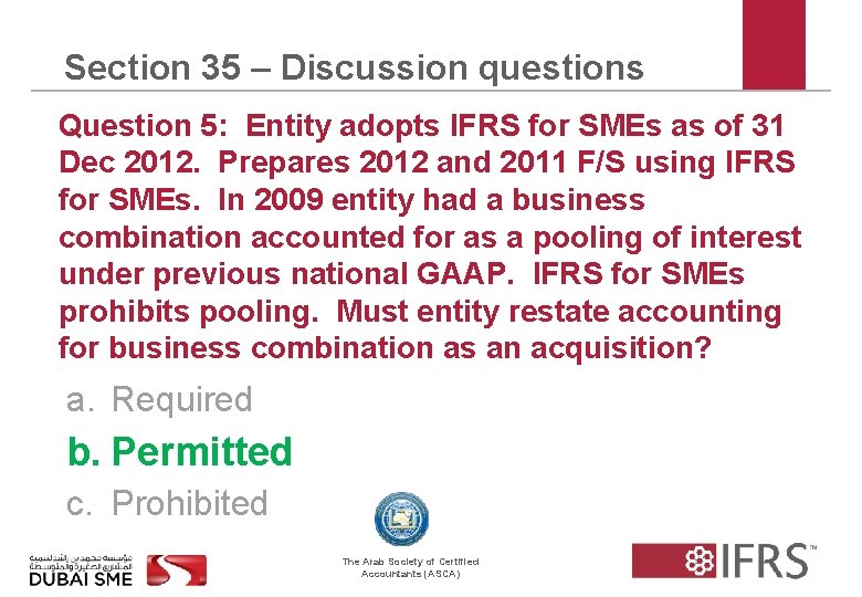 Section 35 – Discussion questions Question 5: Entity adopts IFRS for SMEs as of