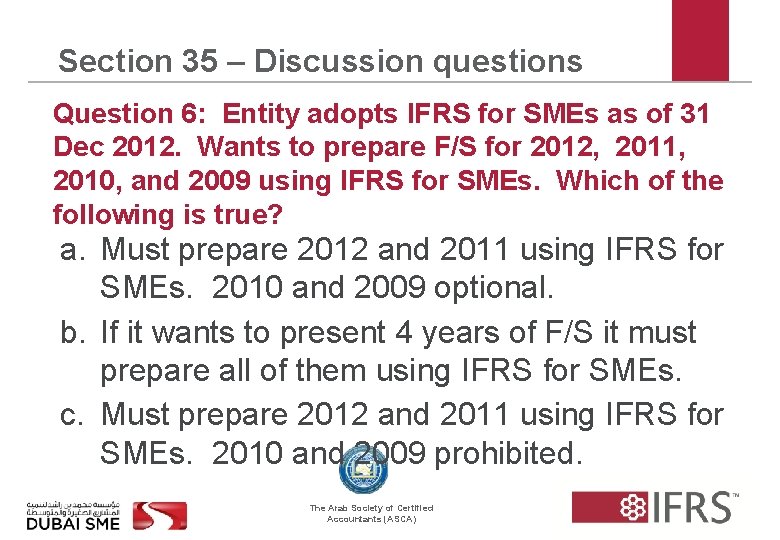 Section 35 – Discussion questions Question 6: Entity adopts IFRS for SMEs as of
