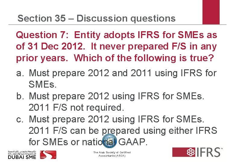 Section 35 – Discussion questions Question 7: Entity adopts IFRS for SMEs as of