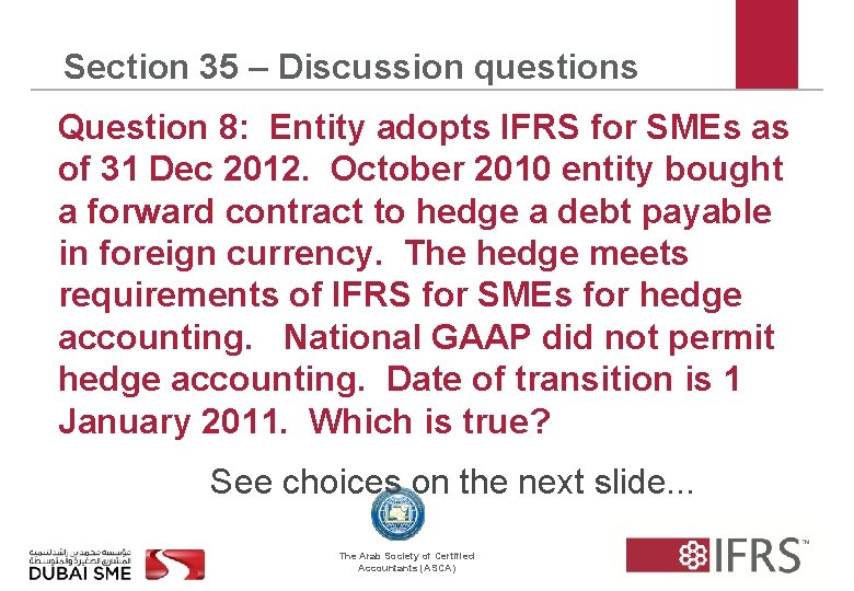 Section 35 – Discussion questions Question 8: Entity adopts IFRS for SMEs as of