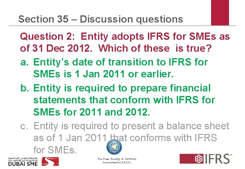 Section 35 – Discussion questions Question 2: Entity adopts IFRS for SMEs as of