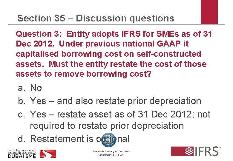 Section 35 – Discussion questions Question 3: Entity adopts IFRS for SMEs as of