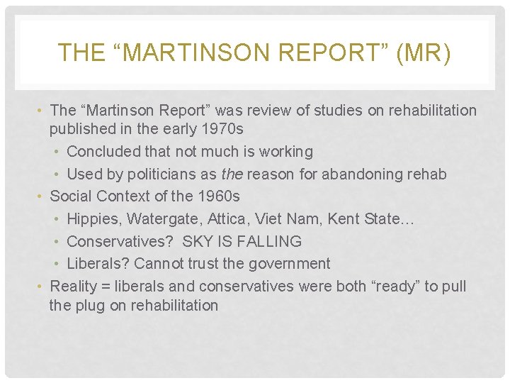 THE “MARTINSON REPORT” (MR) • The “Martinson Report” was review of studies on rehabilitation