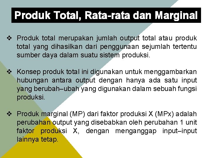 Produk Total, Rata-rata dan Marginal v Produk total merupakan jumlah output total atau produk