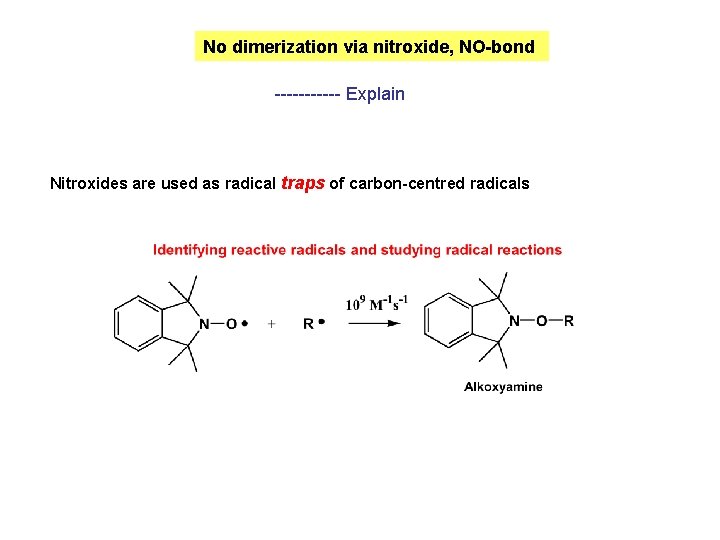 No dimerization via nitroxide, NO-bond ------ Explain Nitroxides are used as radical traps of No dimerization via nitroxide, NO-bond ------ Explain Nitroxides are used as radical traps of