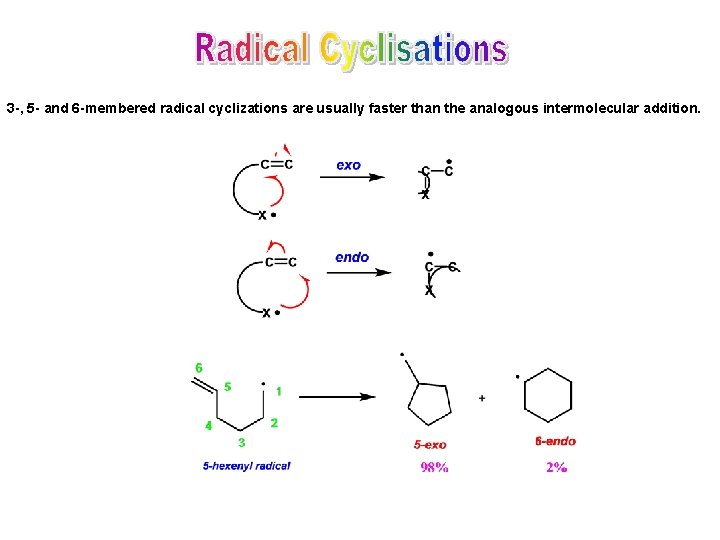 3 -, 5 - and 6 -membered radical cyclizations are usually faster than the 3 -, 5 - and 6 -membered radical cyclizations are usually faster than the